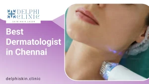 Best Dermatologist in Chennai