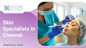 Skin Specialists in Chennai